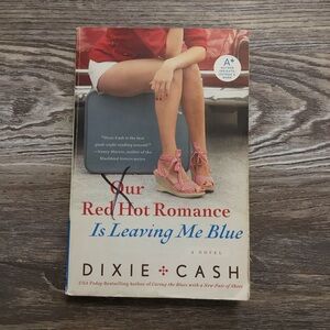 Dixie Cash Our Red Hot Romance Is Leaving Me Blue Paperback Book